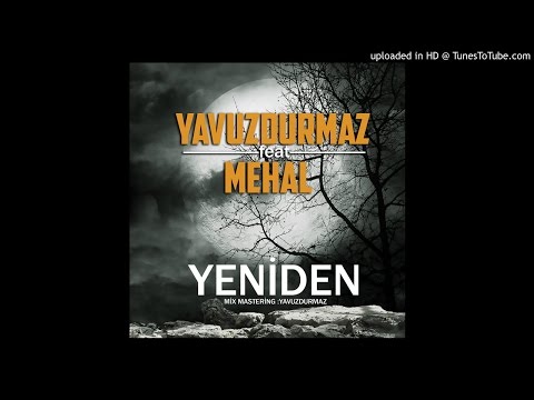MEHAL FT YAVUZDURMAZ - Yeniden