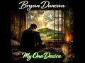 "My One Desire" song - Bryan Duncan