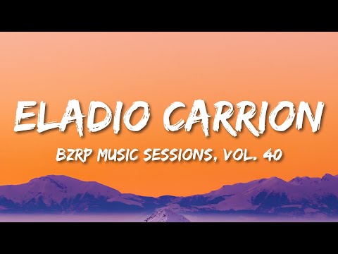 Eladio Carrión || BZRP Music Sessions #40 (Letra/Lyrics) || Bizarrap, Eladio Carrion