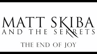 MATT SKIBA AND THE SEKRETS - The End Of Joy (LYRIC VIDEO)