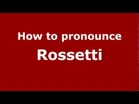 How to pronounce Rossetti
