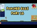 Angry Birds Poached Eggs Part 16 Angry Birds