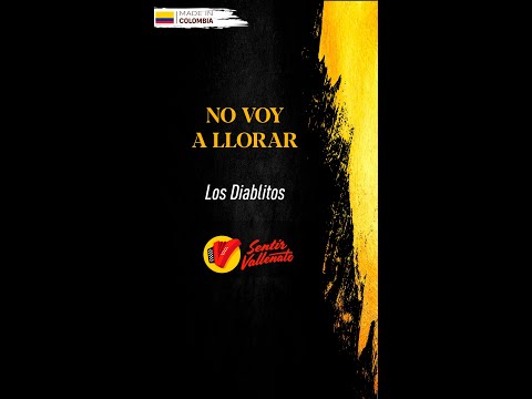 No Voy A Llorar, Los Diablitos, Video Letra - Sentir Vallenato