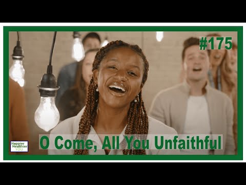 #175 O Come, All You Unfaithful