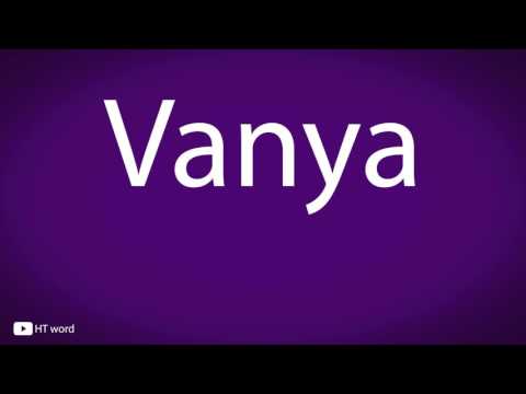 How to pronounce Vanya