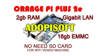 How to install ADOPISOFT on ORANGE PI PLUS 2e  How to install Armbian Linux Ubuntu OPI + 2e - PART 1