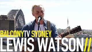 LEWIS WATSON - DEEP THE WATER (BalconyTV)
