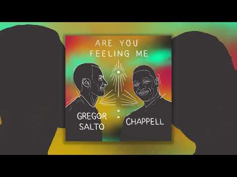 Chappell & Gregor Salto - Are You Feeling Me