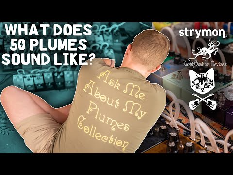 50 Shades of Earthquaker Plumes (AT ONCE!) : The Ultimate Pedal Collection with Sam Newman