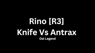 Download lagu Knife Vs Antrax - Rino [R3] Ost Legend Singel mp3