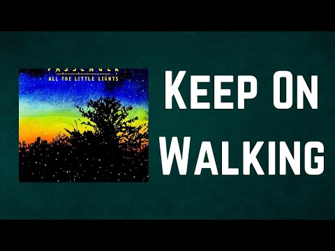 Passenger Keep On Walking Lyrics