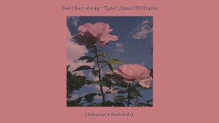 Don&#39;t Run Away ~ Tyler James Williams ( Slowed + Reverb )