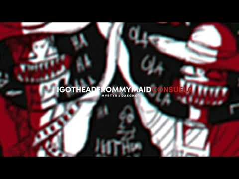 MVRTYR - IGOTHEADFROMMYMAIDCONSUELA (FEAT. DAEGHO) (PROD. SHENRXN)