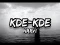 Kde-Kde - Harvi [Lyrics]