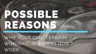 Possible reasons why your GMC Acadia wipers are not working