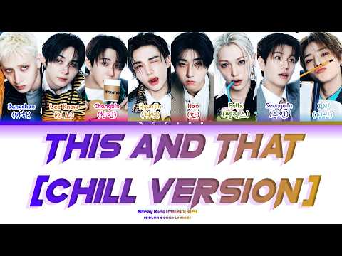 STRAY KIDS (스트레이 키즈) 'This & That' (Chill Version) [Color Coded Lyrics]