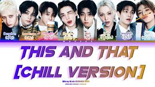 Download lagu STRAY KIDS (스트레이 키즈) 'This & That' (Chill Version) [Color Coded Lyrics] mp3