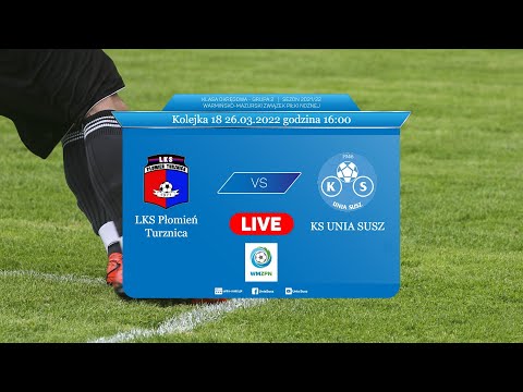LIVE: LKS Płomień Turznica vs KS Unia Susz| 17 kolejka | Klasa Okręgowa, grupa 2 WMZPN