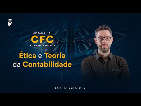 Missão Final CFC - Hora da Verdade: Ética e Teoria da Contabilidade