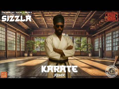 SIZZLA x DANCE SOLDIAH - Karate - STREET REMIX - STR8 RIDDIM