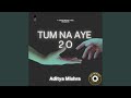 Tum Na Aye 2 O