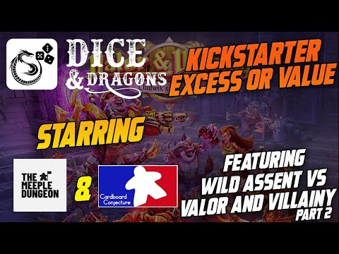 Dice and Dragons - Kickstarter Excess or Value Wild Assent vs Valor and Villainy Lludwik's Labyrinth Pt 2