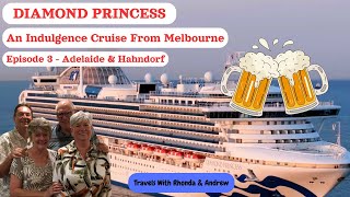 Diamond Princess. An indulgence cruise from Melbourne. Exploring Adelaide & Hahndorf โ Episode 3.