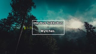 Inkubus Sukkubus - Wytches (Lyrics / Letra)