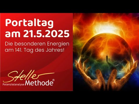 Portaltag 21.5.2025 🔺 Glück am 141. Tag des Jahres in der 21. Woche zu Erlösung, Werten, Finanzen...