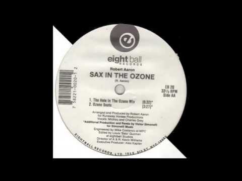 Robert Aaron - Sax In The Ozone (The Hole In The Ozone Mix)