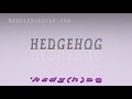 hedgehog - pronunciation in British English (three voices / accents)