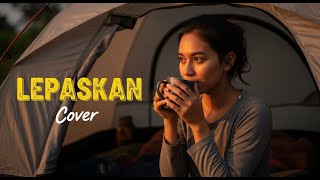 Download lagu Prabu - Lepaskan (Cover By Mainawa) mp3