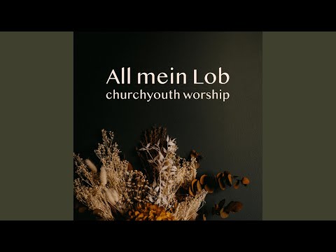 All mein Lob