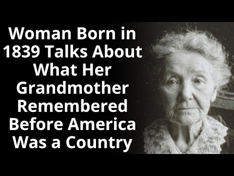 Woman Born in 1839 Talks About What Her Grandmother - Enhanced Audio