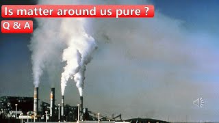 Is Matter Aound Us Pure