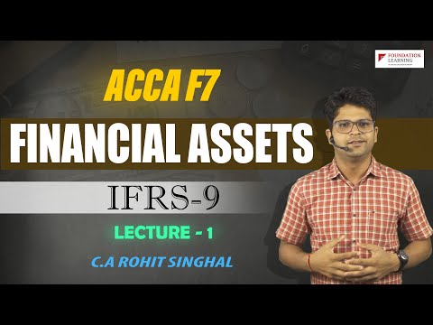 Financial Assets (IFRS 9,IAS 32) -Lecture 1- ACCA F7/FR by CA Rohit Singhal- Financial Instruments