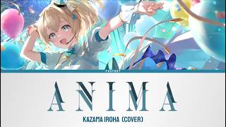 ANIMA - Kazama Iroha (Live Cover) | Lyrics [KAN/ROM/ENG]