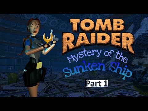 TRLE, Create a Classic 2021 - Mystery of the Sunken Ship(Part 1)