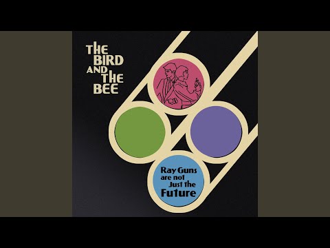 Ray Gun - The Bird And The Bee