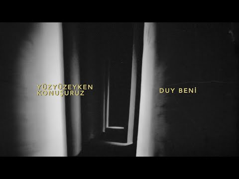 Yüzyüzeyken Konuşuruz - Duy Beni