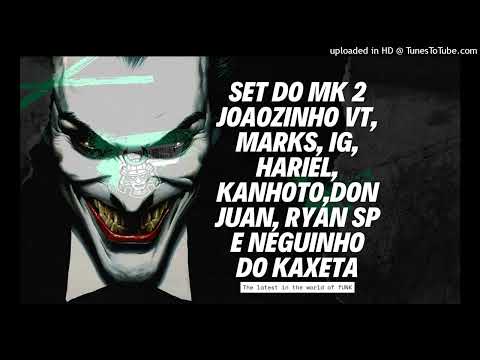 SET DO MK 2 Joaozinho VT, Marks, IG, Hariel, Kanhoto,Don Juan, Ryan SP e Neguinho do Kaxeta