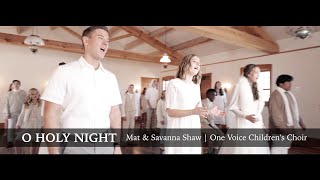 O Holy Night - Mat &amp; Savanna Shaw | One Voice Children's Choir
