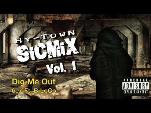 SixxxEx • Dig Me Out Ft. B'LoCo (Sic Mix Vol. 1)
