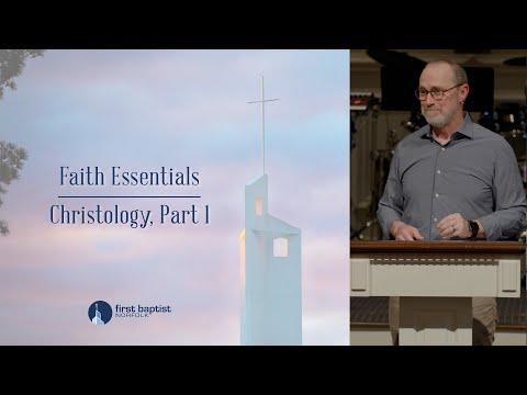 Faith Essentials: Christology Part 1
