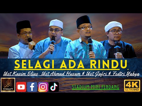 SELAGI ADA RINDU - Dato Ustaz Kazim Elias, Datuk Ahmad Husam, Ustaz Jafri Abu Bakar & Fedtri Yahya