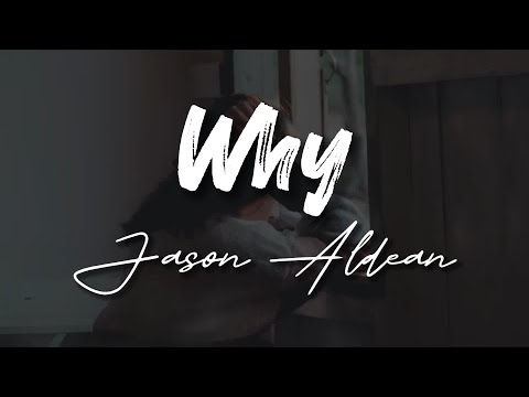 Jason Aldean - Why - Vocal Lyrics