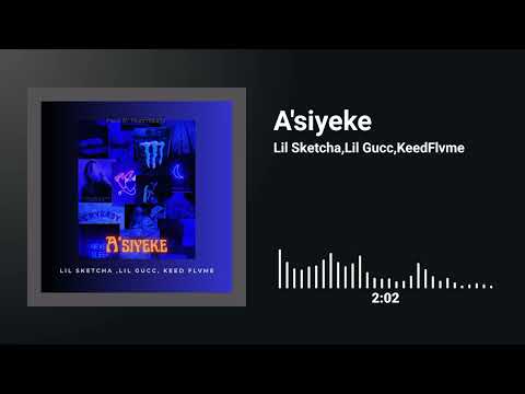 A'siyeke - Lil Sketcha ft Lil Gucc ft Keed Flvme (official audio)