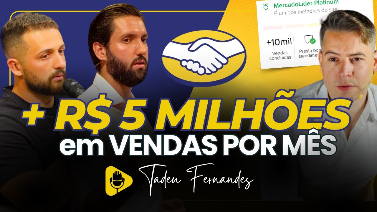 COMO VENDER NO MERCADO LIVRE DO ZERO: MAIS DE 5 MILHÕES EM VENDAS POR MÊS - Podcast Tadeu Fernandes