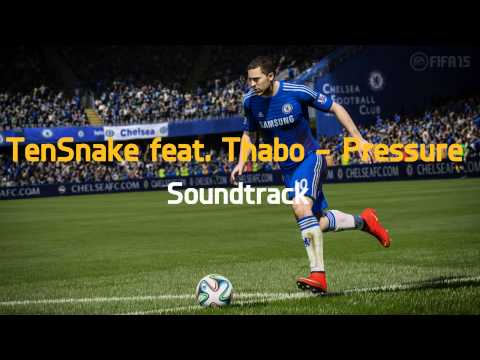 TenSnake feat Thabo - Pressure | Fifa 15 Soundtrack