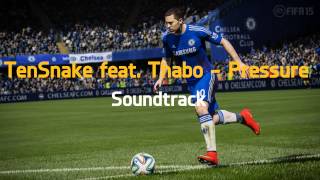 TenSnake feat Thabo - Pressure | Fifa 15 Soundtrack